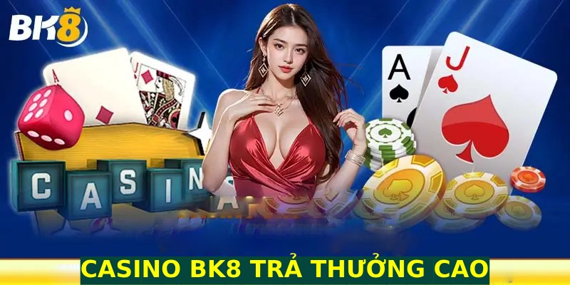 Casino BK8 thành công mang về ấn tượng sâu sắc