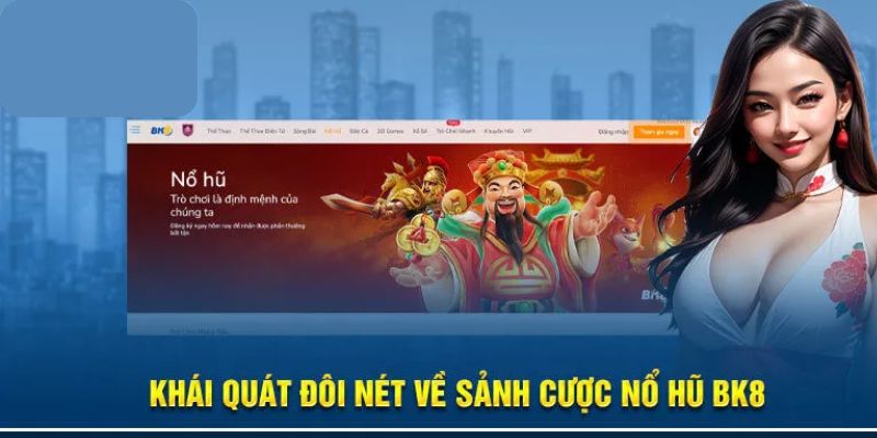 Cập nhập các thể loại game nổ hũ BK8 hiện nay